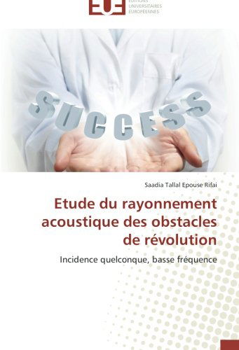 Cover for Saadia Tallal Epouse Rifai · Etude Du Rayonnement Acoustique Des Obstacles De Révolution (Paperback Book) [French edition] (2018)