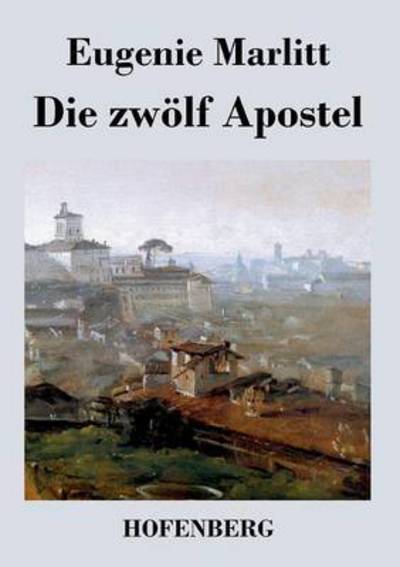 Cover for Eugenie Marlitt · Die Zwolf Apostel (Paperback Book) (2015)