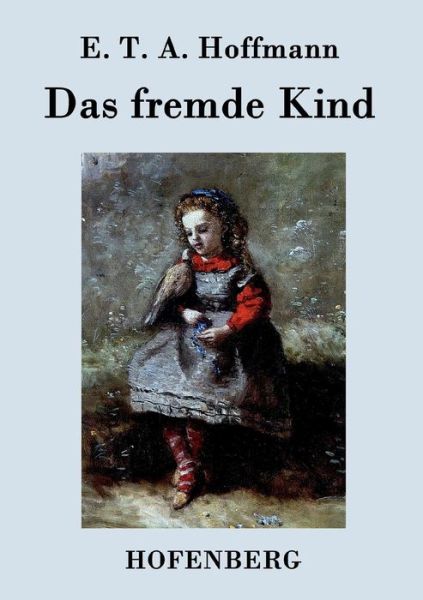 Cover for E T a Hoffmann · Das Fremde Kind (Paperback Book) (2015)