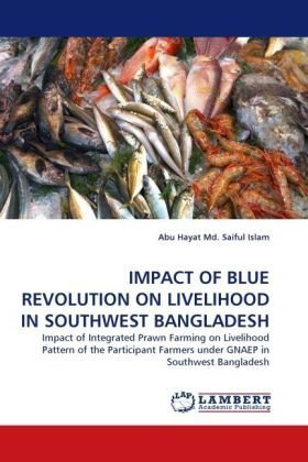 Cover for Abu Hayat Md. Saiful Islam · Impact of Blue Revolution on Livelihood in Southwest Bangladesh: Impact of Integrated Prawn Farming on Livelihood Pattern of the Participant Farmers Under Gnaep in Southwest Bangladesh (Pocketbok) (2010)