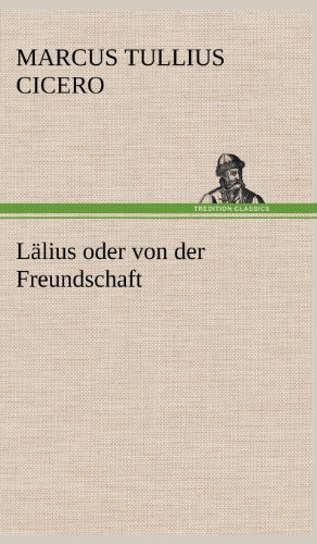 Cover for Marcus Tullius Cicero · Lalius Oder Von Der Freundschaft (Inbunden Bok) [German edition] (2012)