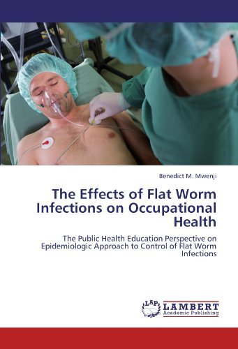 Cover for Benedict  M. Mwenji · The Effects of Flat Worm Infections on Occupational Health: the Public Health Education Perspective on Epidemiologic Approach to Control of Flat Worm Infections (Taschenbuch) (2012)