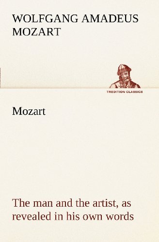Cover for Wolfgang Amadeus Mozart · Mozart: the Man and the Artist, As Revealed in His Own Words (Tredition Classics) (Paperback Bog) (2012)