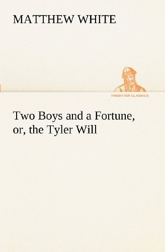Cover for Matthew White · Two Boys and a Fortune, Or, the Tyler Will (Tredition Classics) (Paperback Book) (2012)