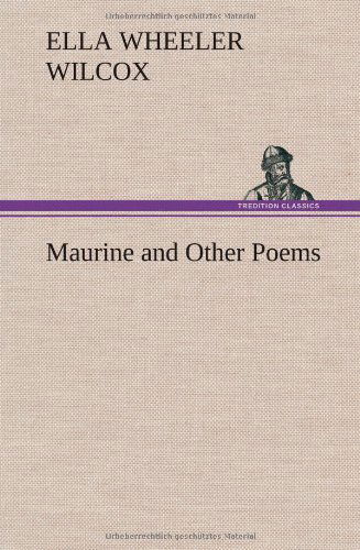 Cover for Ella Wheeler Wilcox · Maurine and Other Poems (Hardcover Book) (2013)