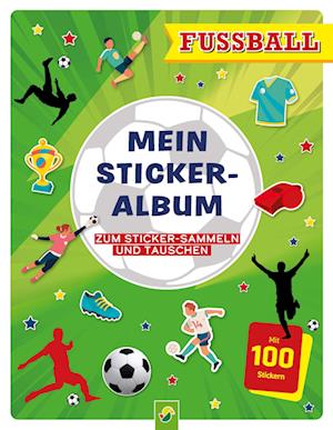 Cover for Mein Stickeralbum Fußball mit 100 Stickern (Buch) (2023)