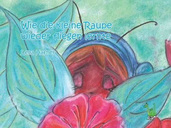 Cover for Hafner · Wie die kleine Raupe wieder flie (Book)