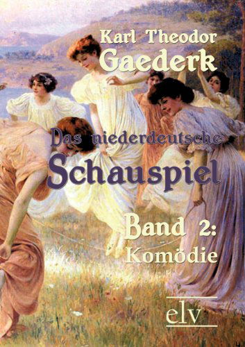 Cover for Karl Theodor Gaederk · Das Niederdeutsche Schauspiel (Paperback Book) [German edition] (2011)