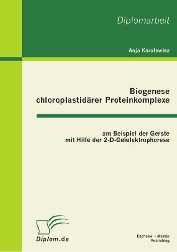 Cover for Anja Karolewiez · Biogenese chloroplastidarer Proteinkomplexe am Beispiel der Gerste mit Hilfe der 2-D-Gelelektrophorese (Pocketbok) [German edition] (2011)