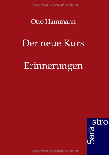 Der Neue Kurs - Otto Hammann - Books - Sarastro Gmbh - 9783864710322 - March 22, 2012