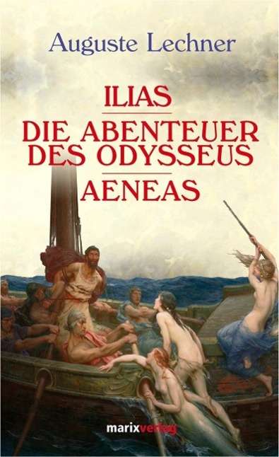 Ilias; Odysseus; Aeneas - Lechner - Książki -  - 9783865391322 - 