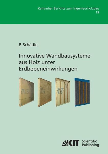 Cover for Patrick Schädle · Innovative Wandbausysteme aus Holz unter Erdbebeneinwirkungen (Paperback Book) (2014)