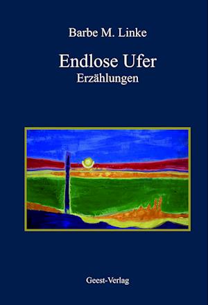 Cover for Barbe Maria Linke · Endlose Ufer (Book) (2024)