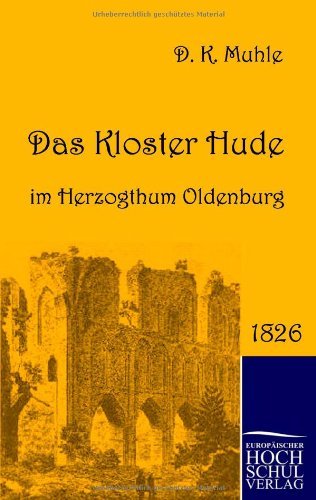 Cover for Dietrich Konrad Muhle · Das Kloster Hude Im Herzogthum Oldenburg (Paperback Bog) [German edition] (2010)