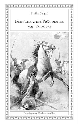 Der Schatz des Präsidenten von Paraguay - Emilio Salgari - Books - Edition Dornbrunnen-Verlag - 9783943275322 - April 5, 2018