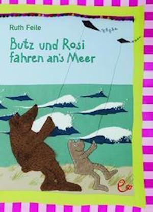 Cover for Ruth Feile · Butz und Rosi fahren ans Meer (Gebundenes Buch) (2021)