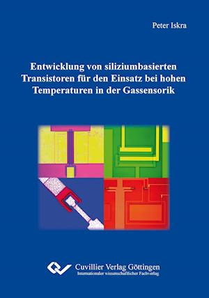 Cover for Peter Iskra · Entwicklung von siliziumbasierten Transistoren für den Einsatz bei hohen Temperaturen in der Gassensorik (Paperback Book) (2012)