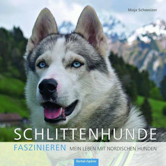 Cover for Schweizer · Schlittenhunde faszinieren (Buch)