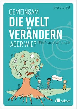 Cover for Eva Stützel · Gemeinsam die Welt verändern  aber wie? (Book) (2023)