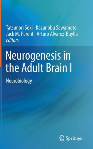 Tatsunori Seki · Neurogenesis in the Adult Brain I: Neurobiology (Hardcover Book) [2011 edition] (2011)