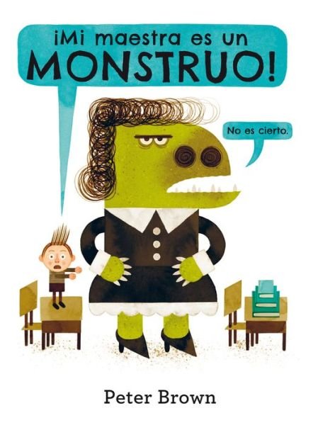 Cover for Peter Brown · Mi Maestra Es Un Monstruo (Hardcover bog) (2016)