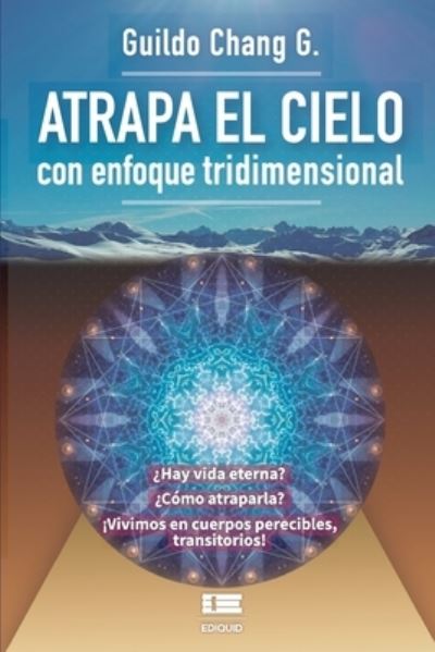 Cover for Guildo Chang · Atrapa el cielo : Con enfoque tridimensional (Paperback Book) (2021)