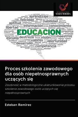 Cover for Esteban Ramirez · Proces szkolenia zawodowego dla osob niepelnosprawnych ucz?cych si? (Paperback Book) (2020)