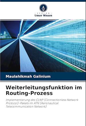 Cover for Maulahikmah Galinium · Weiterleitungsfunktion im Routing-Prozess (Paperback Book) (2022)