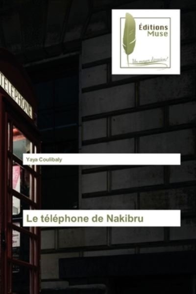 Cover for Yaya Coulibaly · Le t?l?phone de Nakibru (Paperback Book) (2021)