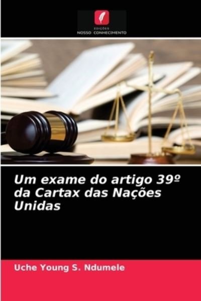 Cover for Uche Young S Ndumele · Um exame do artigo 39 Degrees da Cartax das Nacoes Unidas (Pocketbok) (2021)