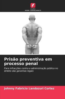Cover for Johnny Fabricio Landazuri Cortez · Prisao preventiva em processo penal (Paperback Book) (2021)