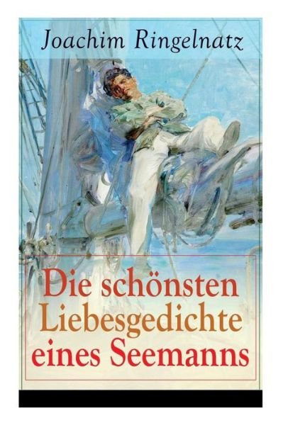 Cover for Joachim Ringelnatz · Die sch nsten Liebesgedichte eines Seemanns (Pocketbok) (2018)