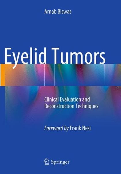 Cover for Arnab Biswas · Eyelid Tumors: Clinical Evaluation and Reconstruction Techniques (Paperback Book) [Softcover reprint of the original 1st ed. 2014 edition] (2016)