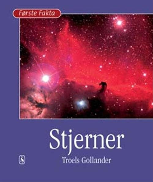 Cover for Troels Gollander · Første fakta. Dyr og natur: Stjerner (Bound Book) [1º edição] (2007)
