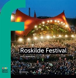 Fakta og Fiktion: Roskilde Festival - Julie Henriques - Kirjat - Gyldendal - 9788702118322 - perjantai 13. tammikuuta 2012