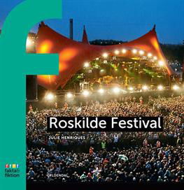 Fakta og Fiktion: Roskilde Festival - Julie Henriques - Bøger - Gyldendal - 9788702118322 - 13. januar 2012