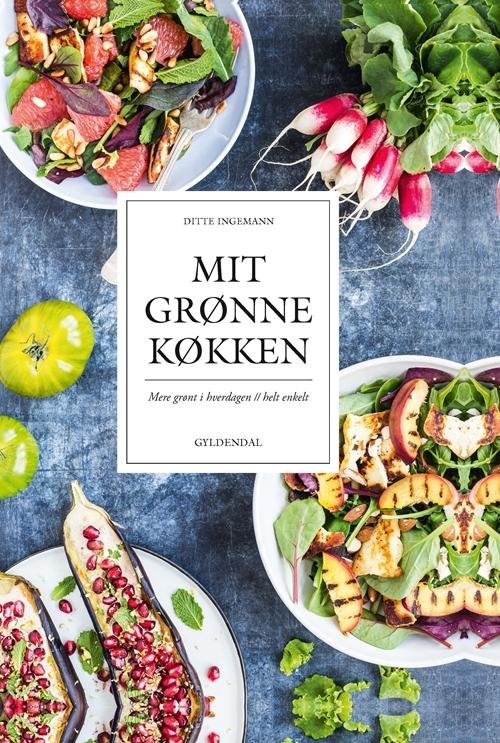 Cover for Ditte Ingemann · Mit grønne køkken (Bound Book) [1th edição] (2015)