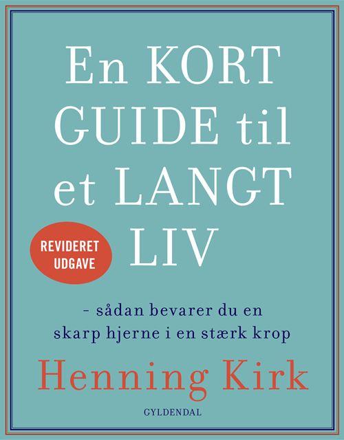 Cover for Henning Kirk · En kort guide til et langt liv (Sewn Spine Book) [2nd edition] (2017)