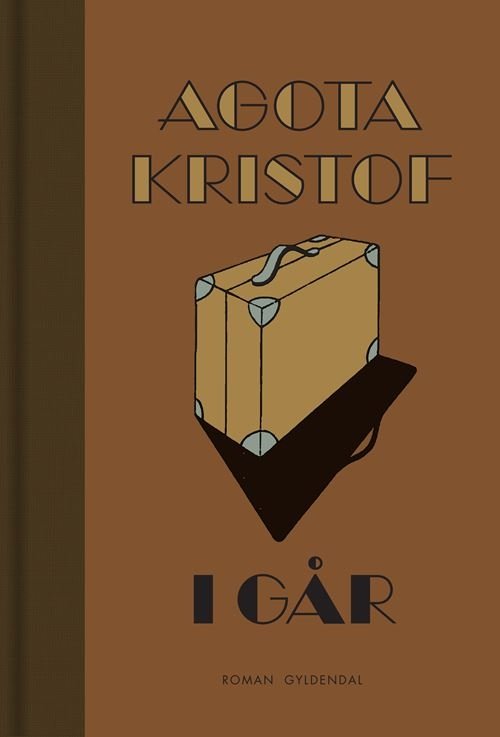 Cover for Agota Kristof · Gyldendal Skala: I går (Inbunden Bok) [2:a utgåva] (2023)