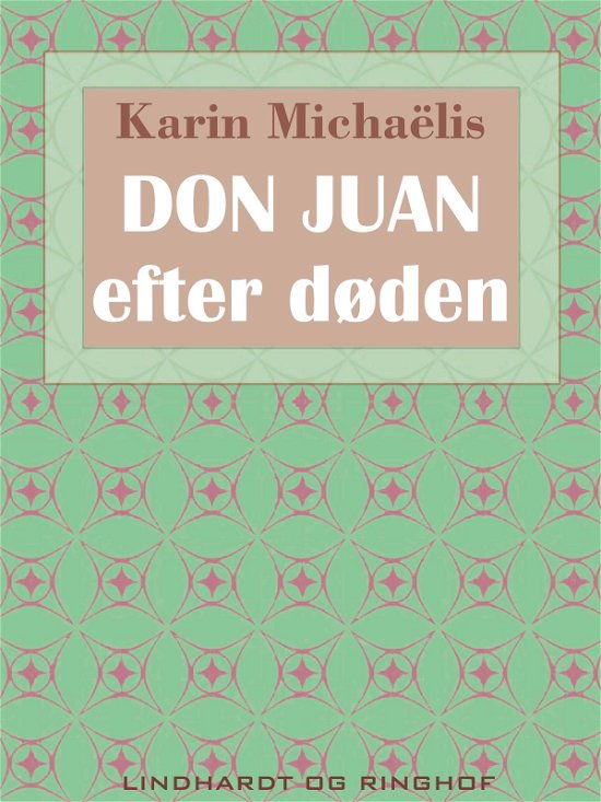 Cover for Karin Michaëlis · Don Juan – efter døden (Sewn Spine Book) [2nd edition] (2017)