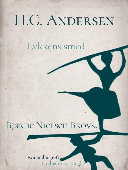 Cover for Bjarne Nielsen Brovst · H.C. Andersen: H.C. Andersen. Lykkens smed (Sewn Spine Book) [1. Painos] (2017)