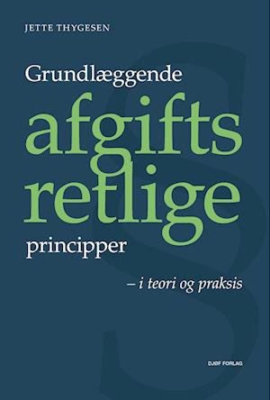 Cover for Jette Thygesen · Grundlæggende afgiftsretlige principper (Poketbok) [2:a utgåva] (2023)