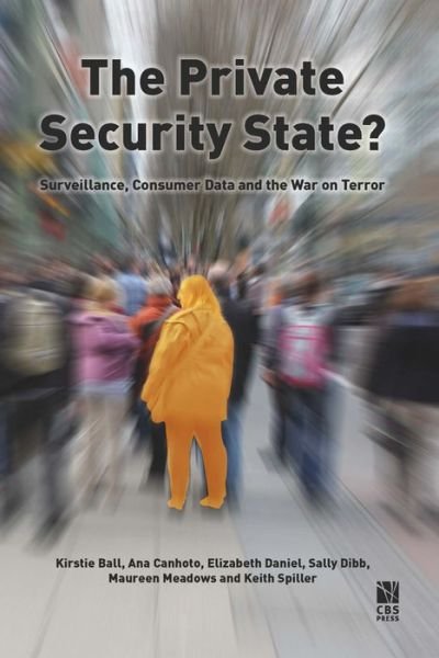 Cover for Kirstie Ball, Elizabeth Daniel, Sally Dibb , Maureen Meadows, Keith Spiller · The Private Security State? (Paperback Book) [1º edição] (2015)