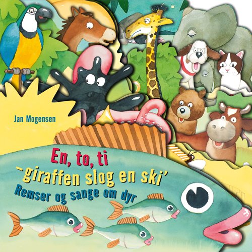 Cover for Jan Mogensen · En, to, ti - giraffen slog en ski´. Remser og sange om dyr (Pappbok) [1. utgave] (2011)