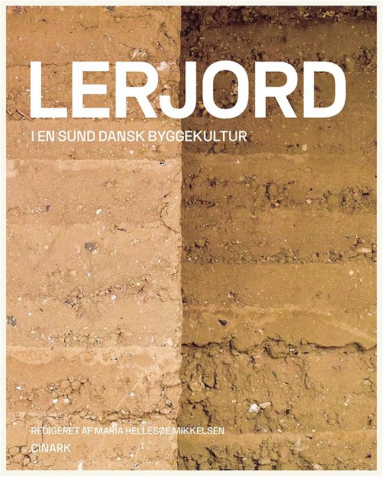 Cover for Maria Hellesøe Mikkelsen · Lerjord i en sund dansk byggekultur (Hardcover bog) [1. udgave] (2022)