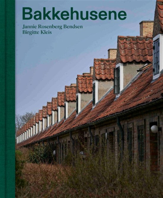 Cover for Jannie Rosenberg Bendsen og Birgitte Kleis · Bakkehusene (Bound Book) [1th edição] (2022)