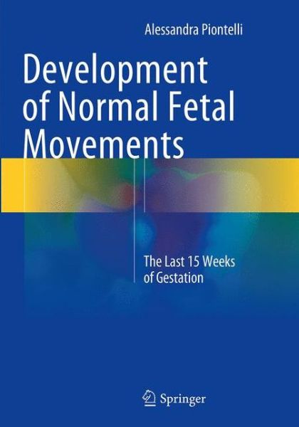 Cover for Alessandra Piontelli · Development of Normal Fetal Movements: The Last 15 Weeks of Gestation (Paperback Book) [Softcover reprint of the original 1st ed. 2015 edition] (2016)