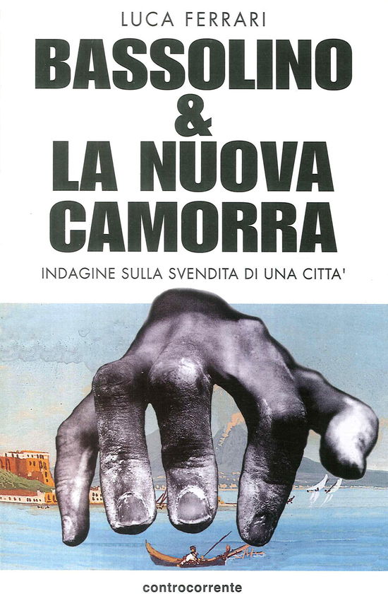 Cover for Luca Ferrari · Bassolino E La Nuova Camorra. Indagine Sulla Svendita Di Una Citta (Book)