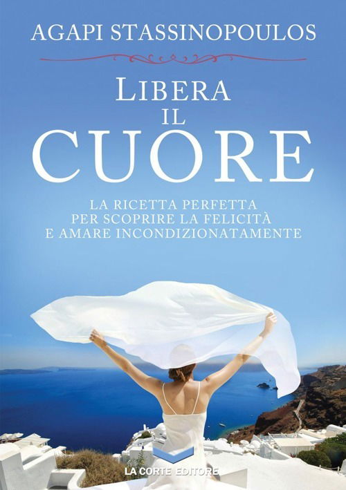 Cover for Agapi Stassinopoulos · Libera Il Cuore (Book)