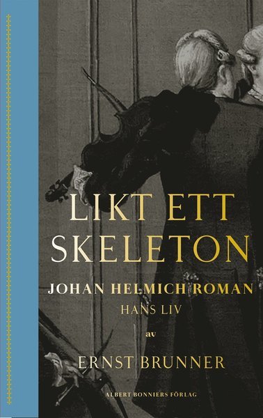 Cover for Brunner Ernst · Likt ett skeleton : Johan Helmich Roman - hans liv (Indbundet Bog) (2019)